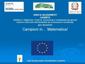 ISISS M BUONARROTI CASERTA Obiettivo C Migliorare i