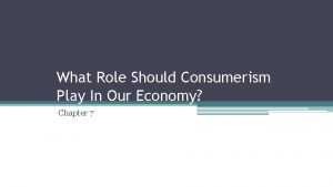 What Role Should Consumerism Play In Our Economy