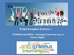 Projet Europen Erasmus THINKING ALLOWED Teenagers have their