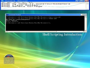 Shell Scripting Introduction Agenda What is Shell Scripting