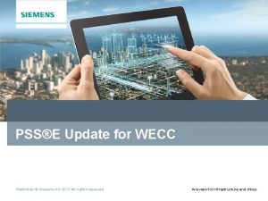 PSSE Update for WECC Restricted Siemens AG 2013