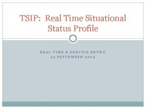 TSIP Real Time Situational Status Profile REAL TIME