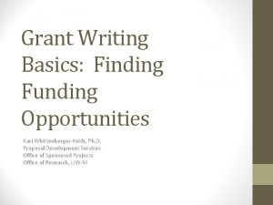 Grant Writing Basics Finding Funding Opportunities Kari WhittenbergerKeith