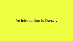 An Introduction to Density What is Density Density