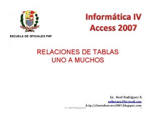 Informtica IV Access 2007 ESCUELA DE OFICIALES PNP