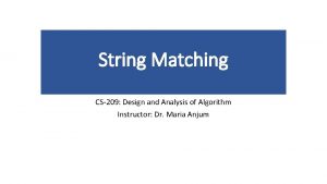 String Matching CS209 Design and Analysis of Algorithm