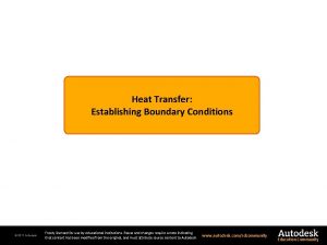 Heat Transfer Establishing Boundary Conditions 2011 Autodesk Freely