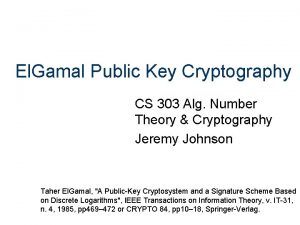 El Gamal Public Key Cryptography CS 303 Alg