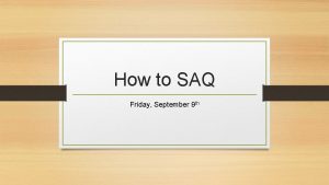 How to SAQ Friday September 9 th SAQs