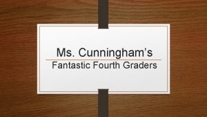 Ms Cunninghams Fantastic Fourth Graders Welcome Welcome to