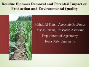 Residue Biomass Removal and Potential Impact on Production