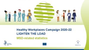 Healthy Workplaces Campaign 2020 22 LIGHTEN THE LOAD