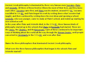 Ancient Greek philosophy is dominated by three very