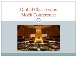 Global Classrooms Mock Conference The Dais Honorable Chair