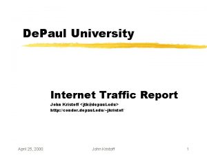 De Paul University Internet Traffic Report John Kristoff