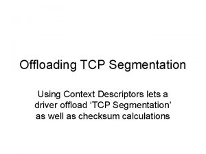 Offloading TCP Segmentation Using Context Descriptors lets a