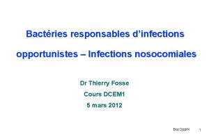 Bactries responsables dinfections opportunistes Infections nosocomiales Dr Thierry