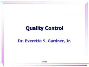 Quality Control Dr Everette S Gardner Jr Quality