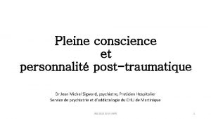 Pleine conscience et personnalit posttraumatique Dr Jean Michel