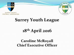 Surrey Youth League 18 th April 2016 Caroline