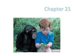 Chapter 21 Genomes and Their Evolution What you