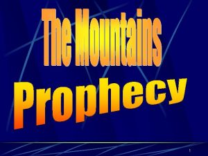 1 Mountains of Prophecy 2 CHRIST Messianic Prophesies