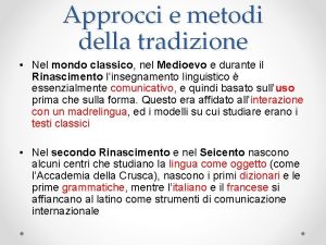 Approcci e metodi della tradizione Nel mondo classico