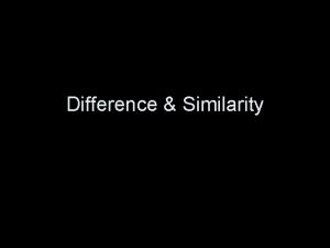 Difference Similarity In language difference and similarity fundamental