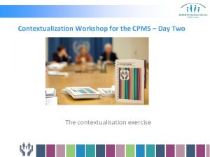 Contextualization Workshop for the CPMS Day Two The