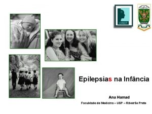 Epilepsias na Infncia Ana Hamad Faculdade de Medicina