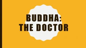 BUDDHA THE DOCTOR HOW WAS THE BUDDHA LIKE