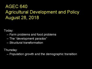 AGEC 640 Agricultural Development and Policy August 28