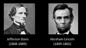 Jefferson Davis 1808 1889 Abraham Lincoln 1809 1865