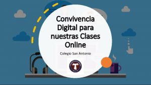 Convivencia Digital para nuestras Clases Online Colegio San