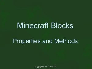 Minecraft Blocks Properties and Methods Copyright 2015 Curt