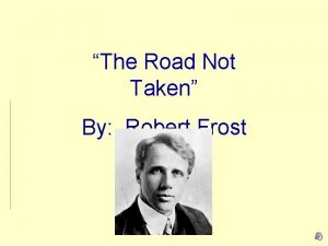 The road not taken theme The road not taken theme
