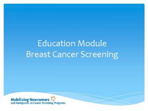Education Module Breast Cancer Screening Overview Breast Cancer