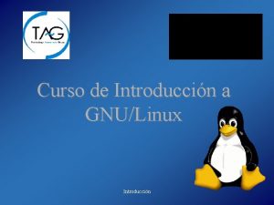 Curso de Introduccin a GNULinux Introduccin ndice del