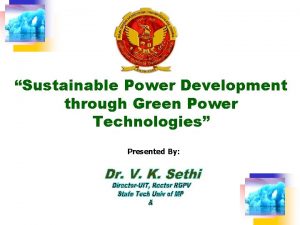 Sustainable Power Development through Green Power Technologies Presented