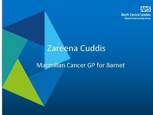 Zareena Cuddis Macmillan Cancer GP for Barnet Barnet