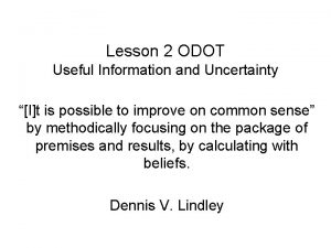 Lesson 2 ODOT Useful Information and Uncertainty It