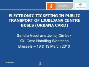 ELECTRONIC TICKETING IN PUBLIC TRANSPORT OF LJUBLJANA CENTRE