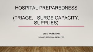 HOSPITAL PREPAREDNESS TRIAGE SURGE CAPACITY SUPPLIES DR K