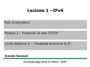 Lezione 1 IPv 6 Reti di calcolatori Modulo