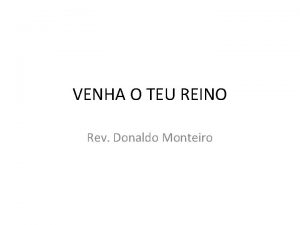 VENHA O TEU REINO Rev Donaldo Monteiro O