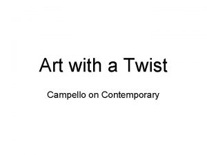 Art with a Twist Campello on Contemporary Or