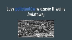Losy policjantw w czasie II wojny wiatowej Przysigam