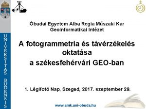 budai Egyetem Alba Regia Mszaki Kar Geoinformatikai Intzet
