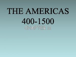 CHAPTER 11 Humans migrate into the Americas from