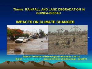 Theme RAINFALL AND LAND DEGRADATION IN GUINEABISSAU IMPACTS